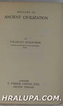 HISTORY OF ANCIENT CIVILIZATION, By CHARLES SEIGNOBOS, London 1923